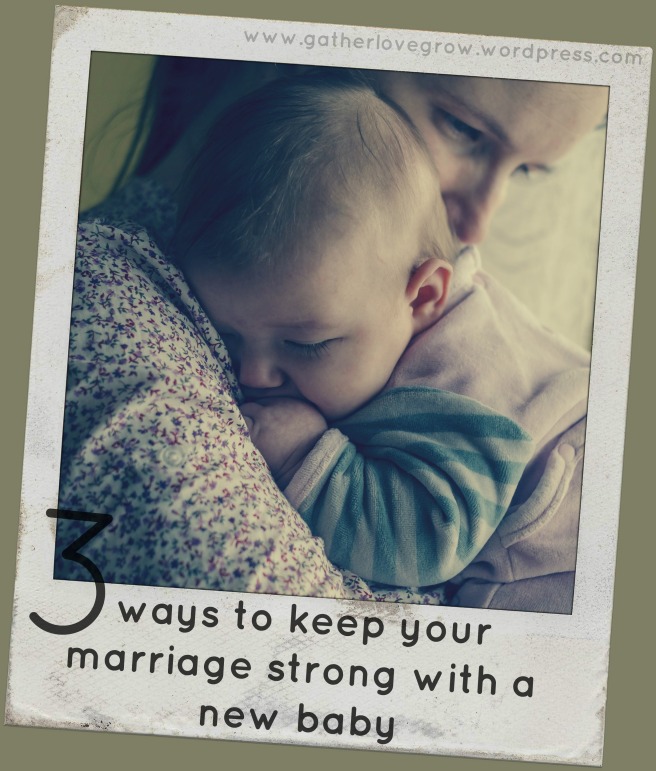 3 ways to keep your marriage strong with a new baby